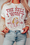 THE HELL I WON'T GRAPHIC TEE